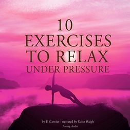 Garnier, Frédéric - 10 Exercises to Relax Under Pressure, audiobook