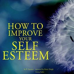 Garnier, Frédéric - How to Improve Your Self-esteem, audiobook