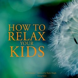 Garnier, Frédéric - How to Relax Your Kids, audiobook
