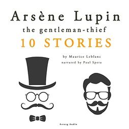 Leblanc, Maurice - Arsène Lupin, Gentleman-Thief: 10 Stories, audiobook