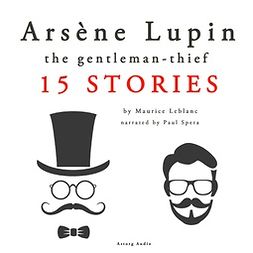 Leblanc, Maurice - Arsène Lupin, Gentleman-Thief: 15 Stories, audiobook
