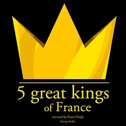 Gardner, J. M. - 5 Great Kings of France, äänikirja