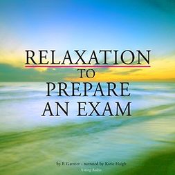 Garnier, Frédéric - Relaxation to Prepare for an Exam, audiobook