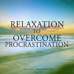 Garnier, Frédéric - Relaxation to Overcome Procrastination, audiobook