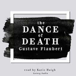 Flaubert, Gustave - The Dance of Death by Gustave Flaubert, audiobook