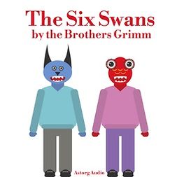 Grimm, Brothers - The Six Swans, audiobook