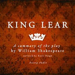 Shakespeare, William - King Lear, a Summary of the Play, äänikirja