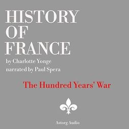 Yonge, Charlotte Mary - History of France - The Hundred Years' War, audiobook