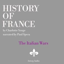 Yonge, Charlotte Mary - History of France - The Italian Wars, audiobook