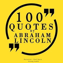 Lincoln, Abraham - 100 Quotes by Abraham Lincoln, audiobook