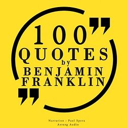Franklin, Benjamin - 100 Quotes by Benjamin Franklin, äänikirja