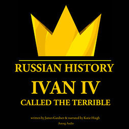 Gardner, James - Ivan IV, Called the Terrible, Tsar of Moscovy, audiobook