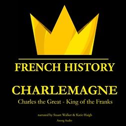 Kipling, Rudyard - Charlemagne, Charles the Great - King of the Franks, audiobook