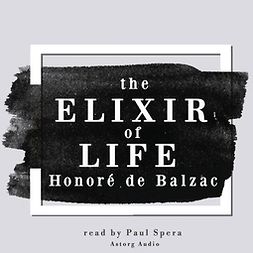 Balzac, Honoré de - The Elixir of Life, a Short Story by Balzac, audiobook