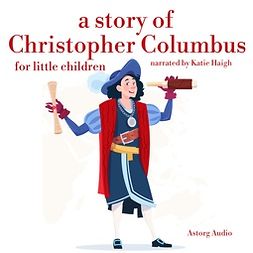 Gardner, James - A Story of Christopher Colombus for Little Children, audiobook