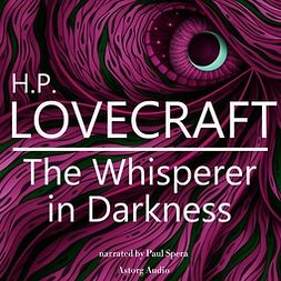 Lovecraft, H. P. - H. P. Lovecraft : The Whisperer in Darkness, audiobook