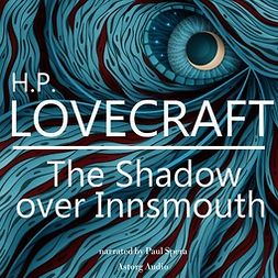 Lovecraft, H. P. - H. P. Lovecraft : The Shadow Over Innsmouth, audiobook