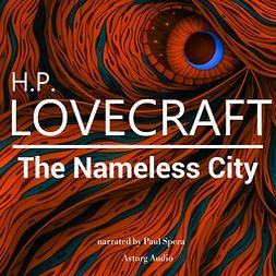 Lovecraft, H. P. - H. P. Lovecraft : The Nameless City, äänikirja