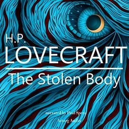 Lovecraft, H. P. - H. P. Lovecraft : The Stolen Body, audiobook