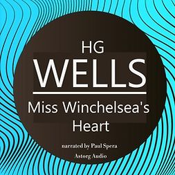Lovecraft, H. P. - H. G. Wells : Miss Winchelsea's Heart, äänikirja