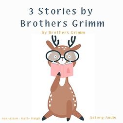 Grimm, Brothers - 3 Stories by Brothers Grimm, äänikirja