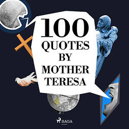Teresa, Mother - 100 Quotes by Mother Teresa, audiobook