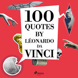 Vinci, Leonardo da - 100 Quotes by Léonardo da Vinci, audiobook