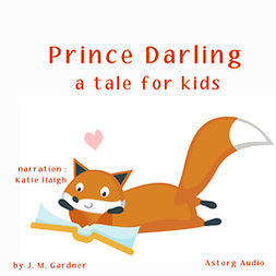 Gardner, J. M. - Prince Darling, a Tale for Kids, audiobook