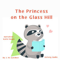 Gardner, J. M. - The Princess on the Glass Hill, äänikirja