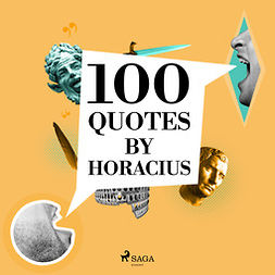 Horacius - 100 Quotes by Horacius, audiobook