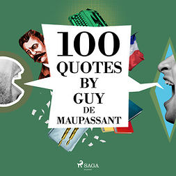 Maupassant, Guy de - 100 Quotes by Guy de Maupassant, äänikirja