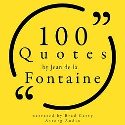 Fontaine, Jean de La - 100 Quotes by Jean de la Fontaine, äänikirja