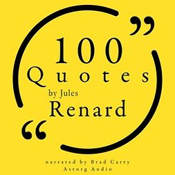 Renard, Jules - 100 Quotes by Jules Renard, audiobook