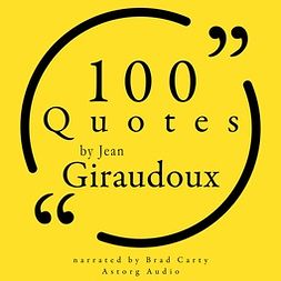 Giraudoux, Jean - 100 Quotes by Jean Giraudoux, audiobook