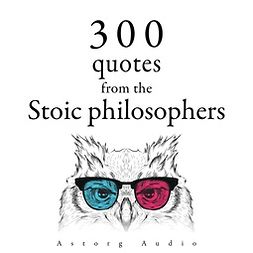 Aurelius, Marcus - 300 Quotations from the Stoic Philosophers, äänikirja
