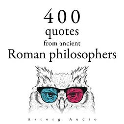Cicero - 400 Quotations from Ancient Roman Philosophers, äänikirja