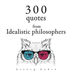 Kant, Immanuel - 300 Quotes from Idealistic Philosophers, äänikirja
