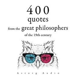 Emerson, Ralph Waldo - 400 Quotations from the Great Philosophers of the 19th Century, audiobook
