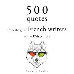 Fontaine, Jean de La - 500 Quotations from the Great French Writers of the 17th Century, audiobook