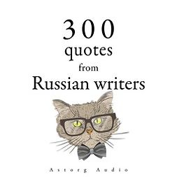 Chekhov, Anton - 300 Quotes from Russian Writers, audiobook