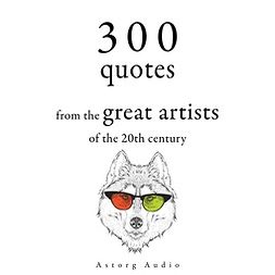 Marx, Groucho - 300 Quotations from the Great Artists of the 20th Century, audiobook
