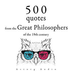 Emerson, Ralph Waldo - 500 Quotations from the Great Philosophers of the 19th Century, äänikirja