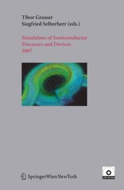 Grasser, Tibor - Simulation of Semiconductor Processes and Devices 2007, e-bok