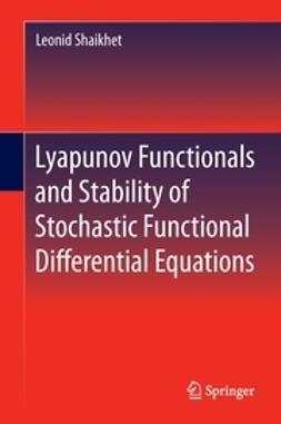 Shaikhet, Leonid - Lyapunov Functionals and Stability of Stochastic Functional Differential Equations, e-bok