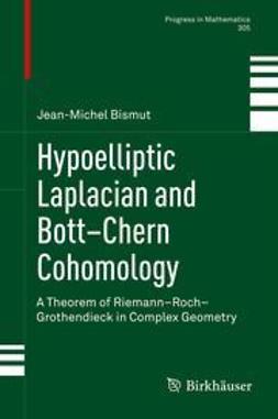 Bismut, Jean-Michel - Hypoelliptic Laplacian and Bott–Chern Cohomology, e-kirja