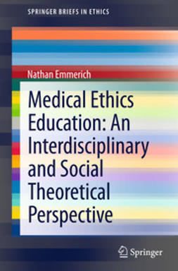 Emmerich, Nathan - Medical Ethics Education: An Interdisciplinary and Social Theoretical Perspective, ebook