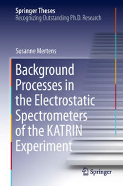 Mertens, Susanne - Background Processes in the Electrostatic Spectrometers of the KATRIN Experiment, e-bok