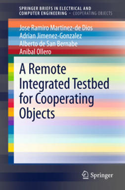 Dios, Jose Ramiro Martinez-de - A Remote Integrated Testbed for Cooperating Objects, ebook