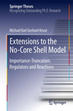 Kruse, Michael Karl Gerhard - Extensions to the No-Core Shell Model, ebook