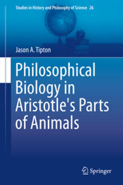 Tipton, Jason A. - Philosophical Biology in Aristotle's Parts of Animals, ebook